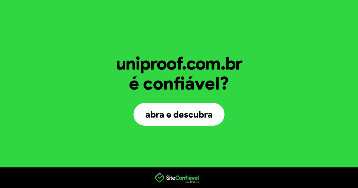 O site uniproof.com.br é confiável?