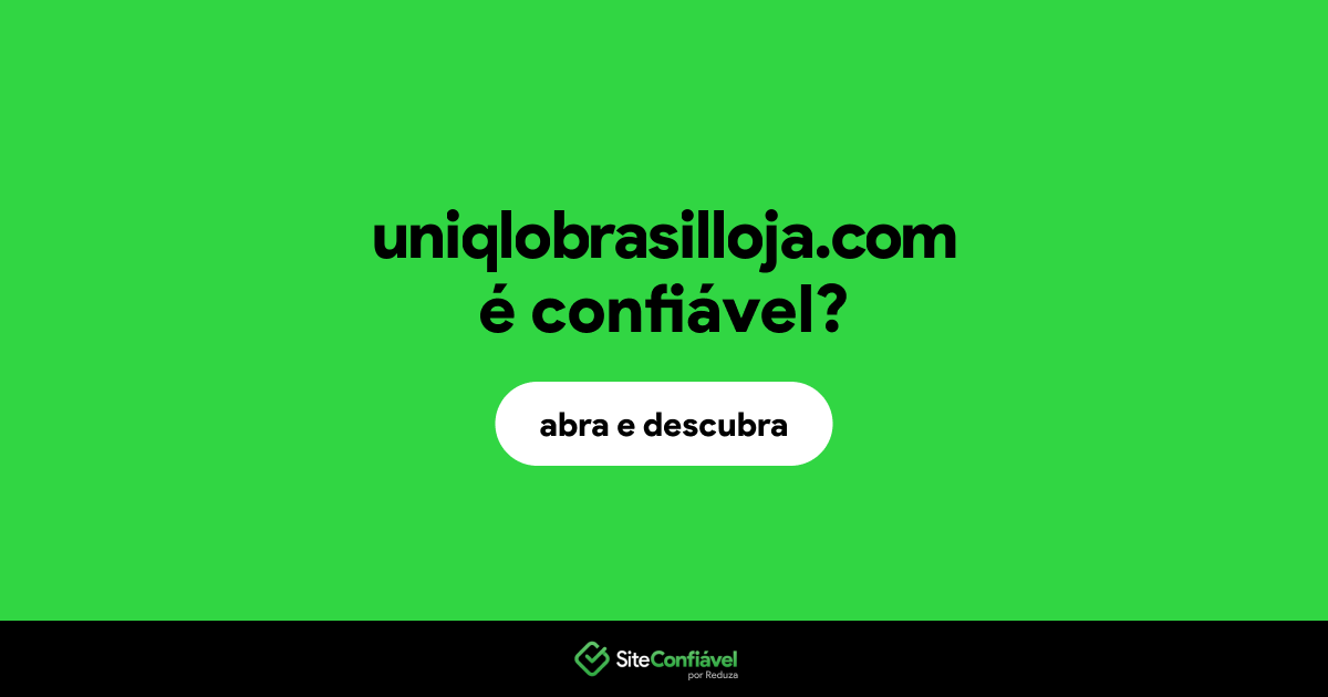 O site uniqlobrasilloja.com é confiável?