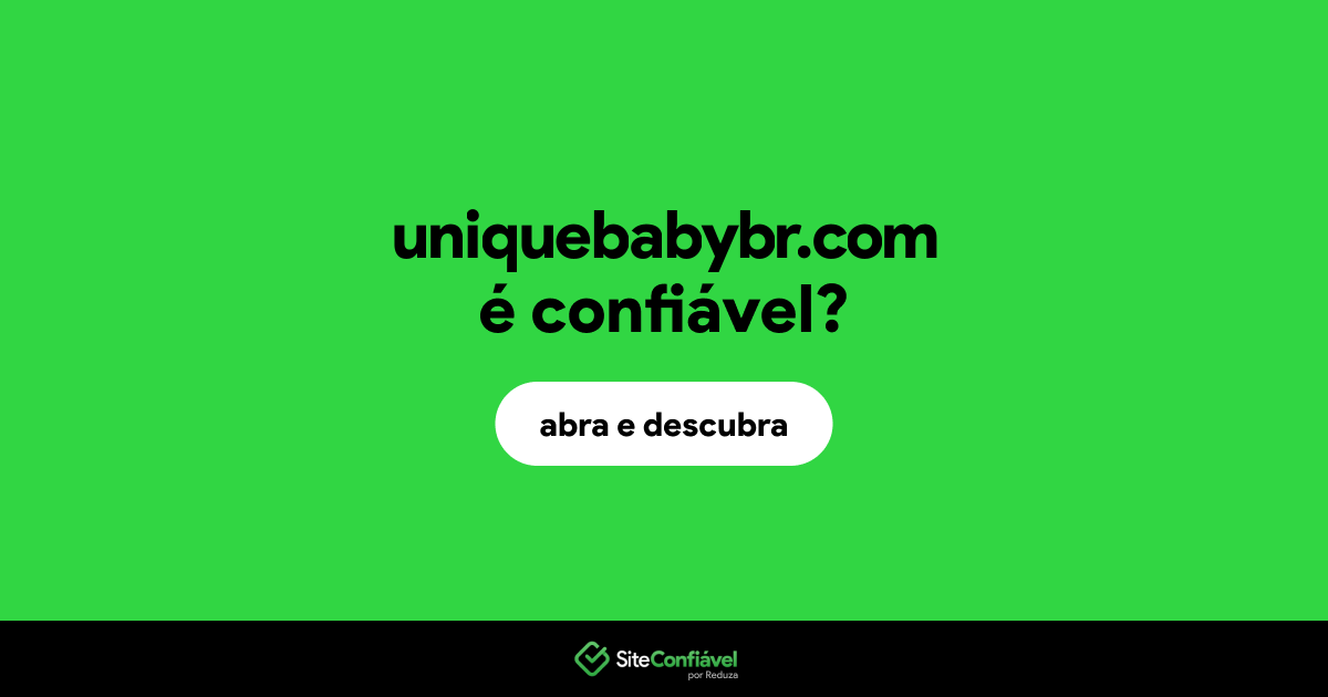 O site uniquebabybr.com é confiável?