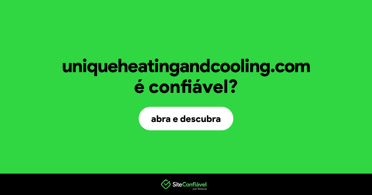 O site uniqueheatingandcooling.com é confiável?