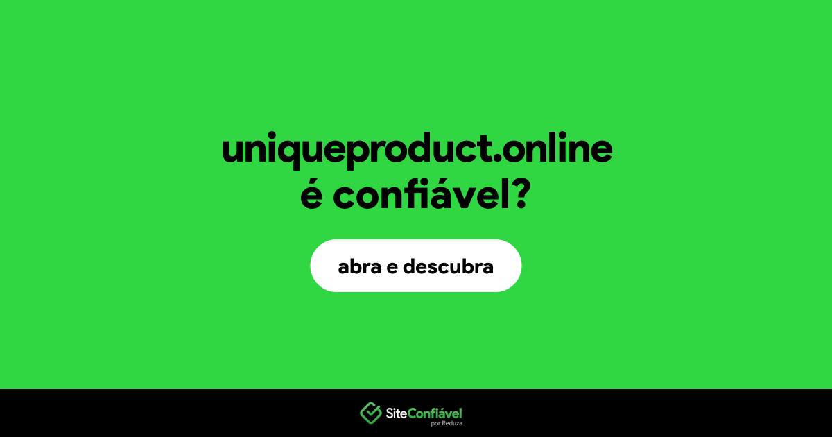 O site uniqueproduct.online é confiável?