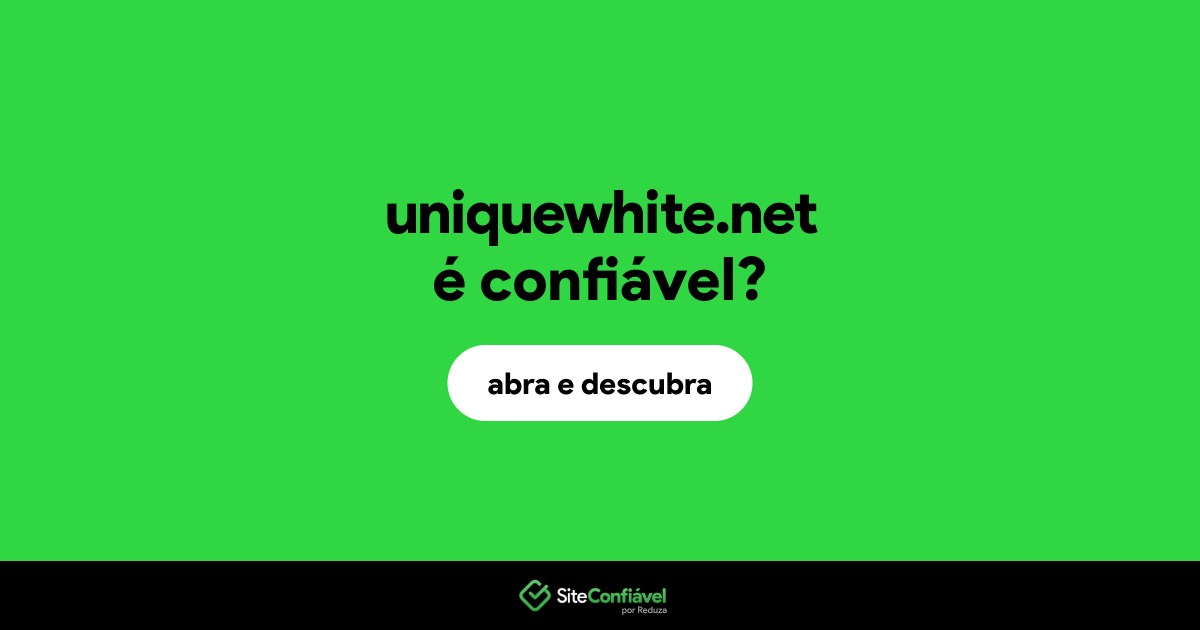 O site uniquewhite.net é confiável?