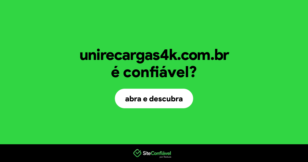 O site unirecargas4k.com.br é confiável?