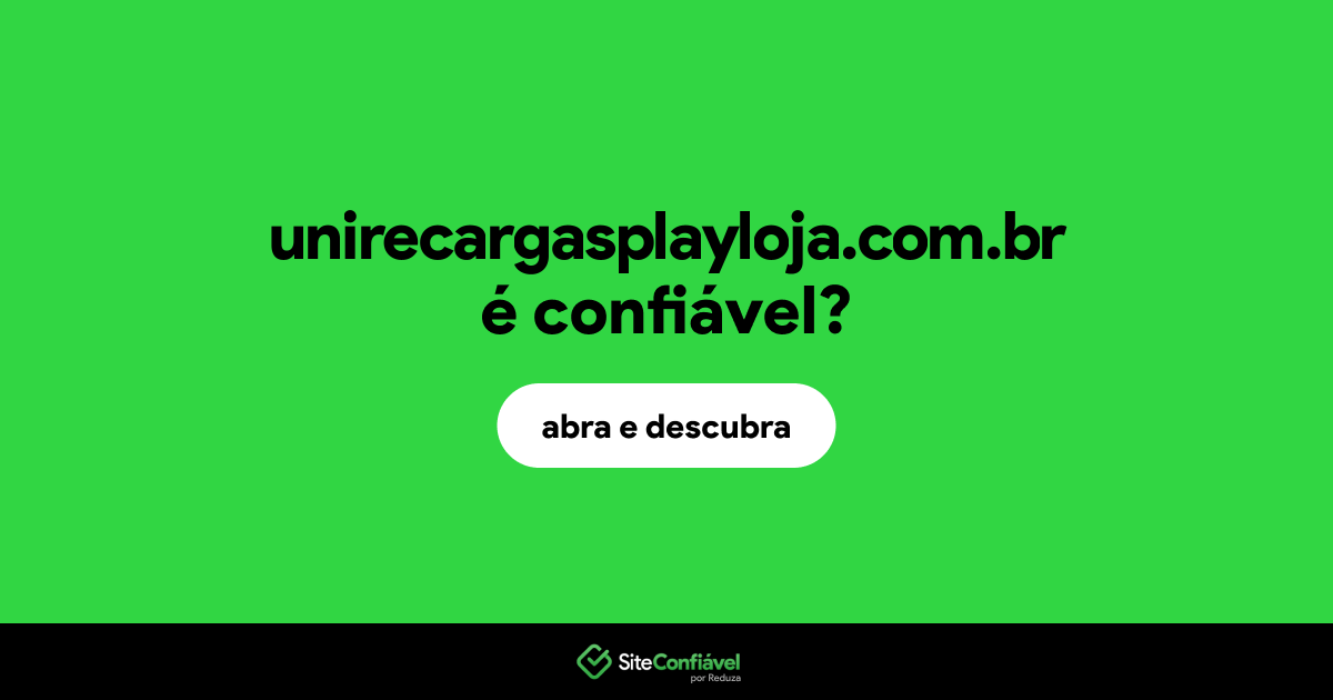 O site unirecargasplayloja.com.br é confiável?