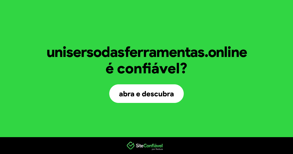 O site unisersodasferramentas.online é confiável?
