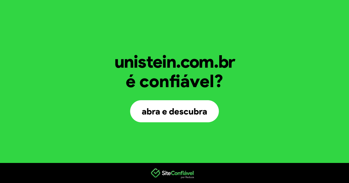 O site unistein.com.br é confiável?