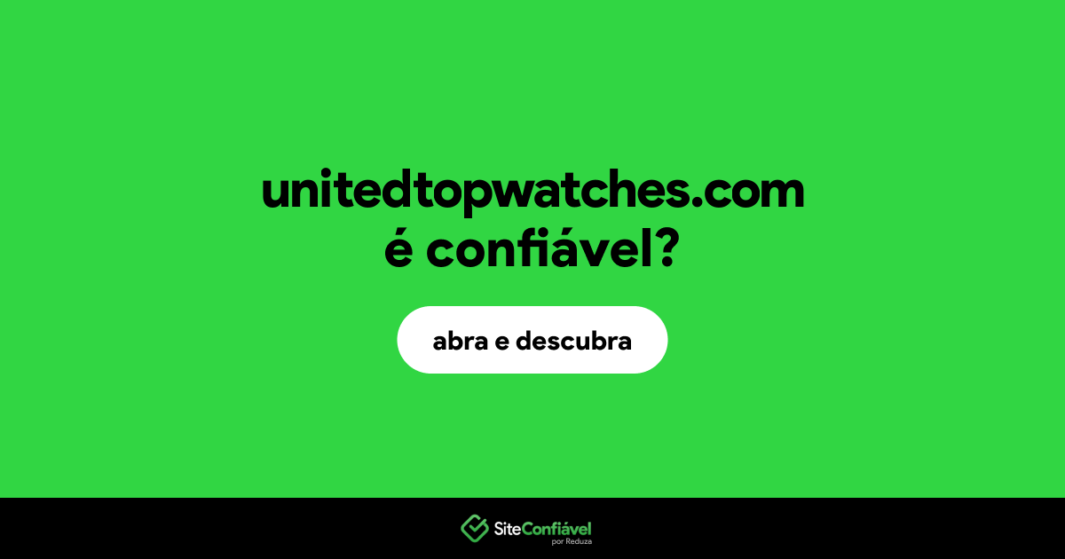 O site unitedtopwatches.com é confiável?