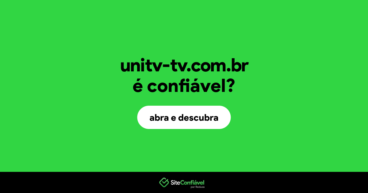 O site unitv-tv.com.br é confiável?