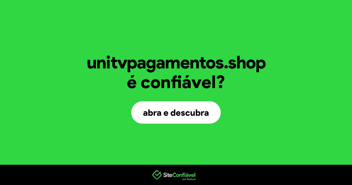 O site unitvpagamentos.shop é confiável?