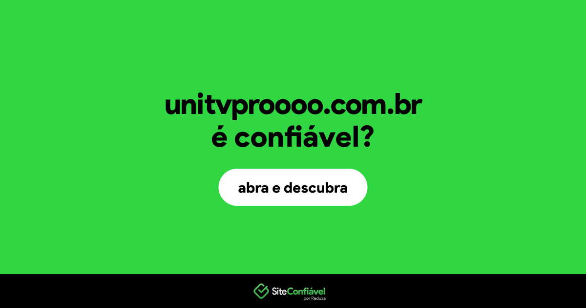 O site unitvproooo.com.br é confiável?