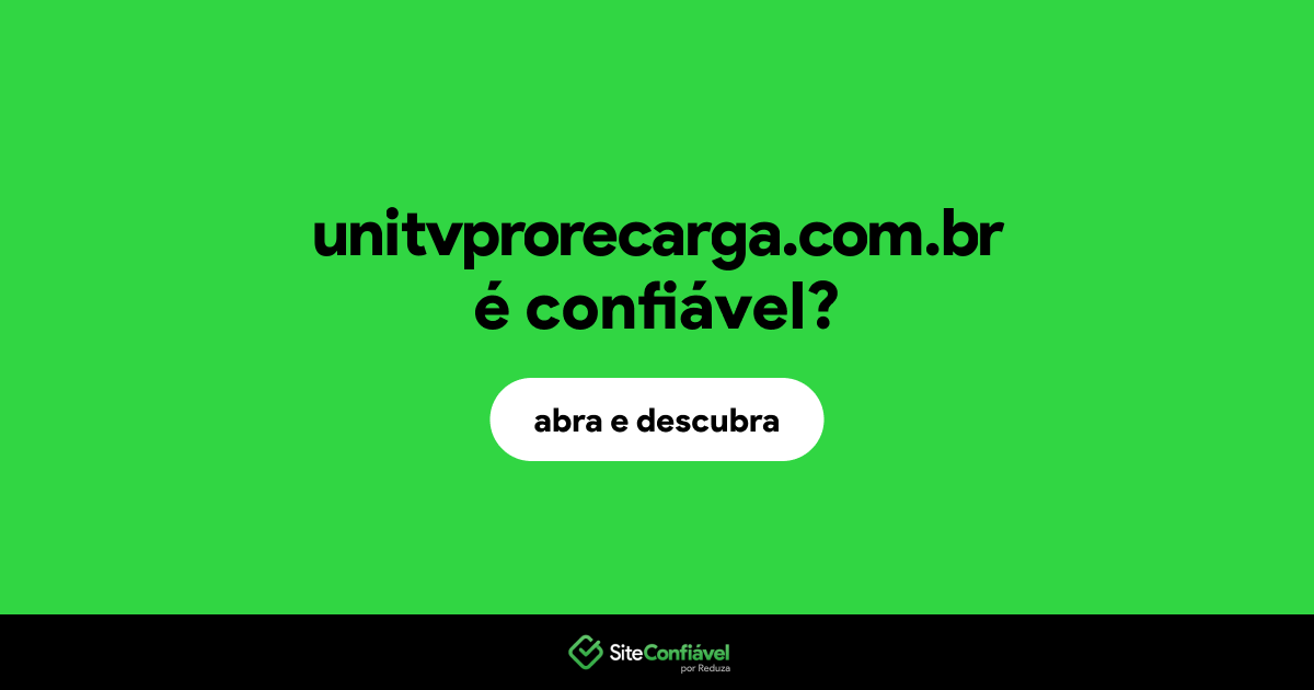 O site unitvprorecarga.com.br é confiável?
