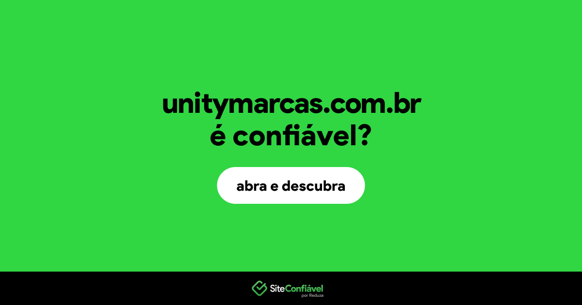 O site unitymarcas.com.br é confiável?