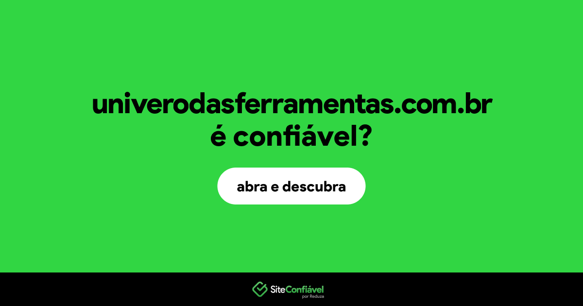 O site univerodasferramentas.com.br é confiável?