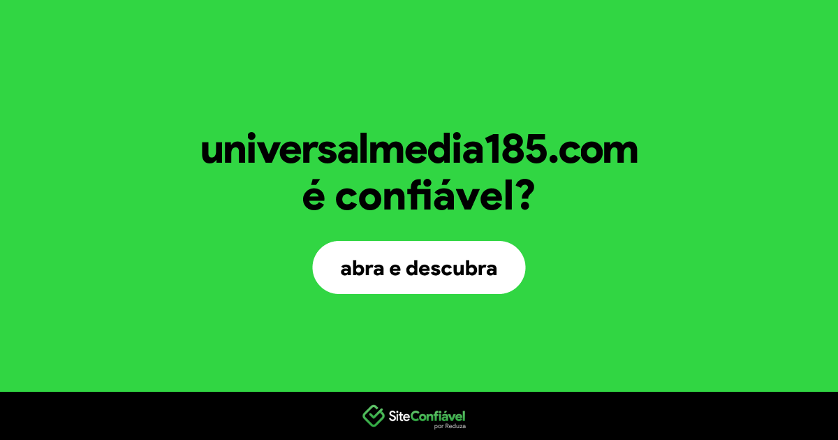 O site universalmedia185.com é confiável?