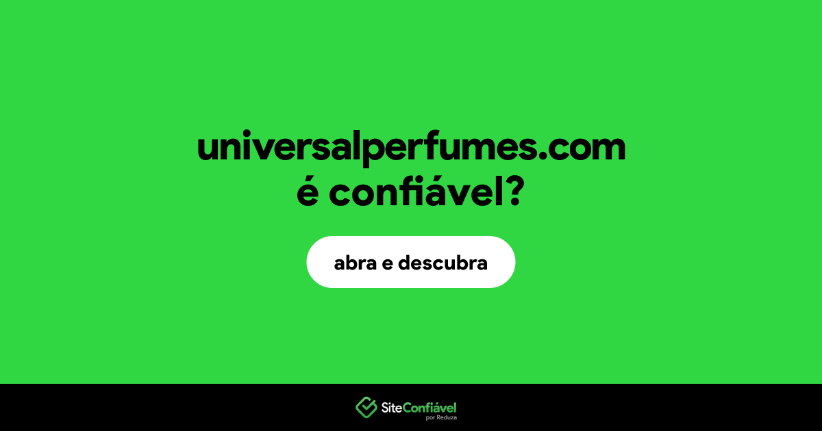 O site universalperfumes.com é confiável?