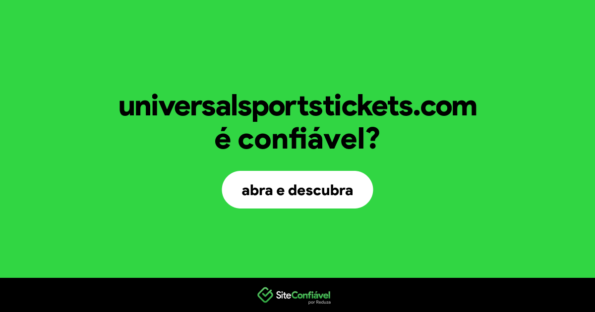 O site universalsportstickets.com é confiável?