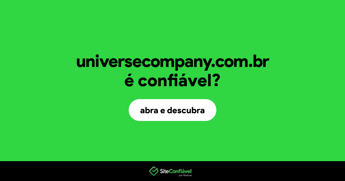 O site universecompany.com.br é confiável?
