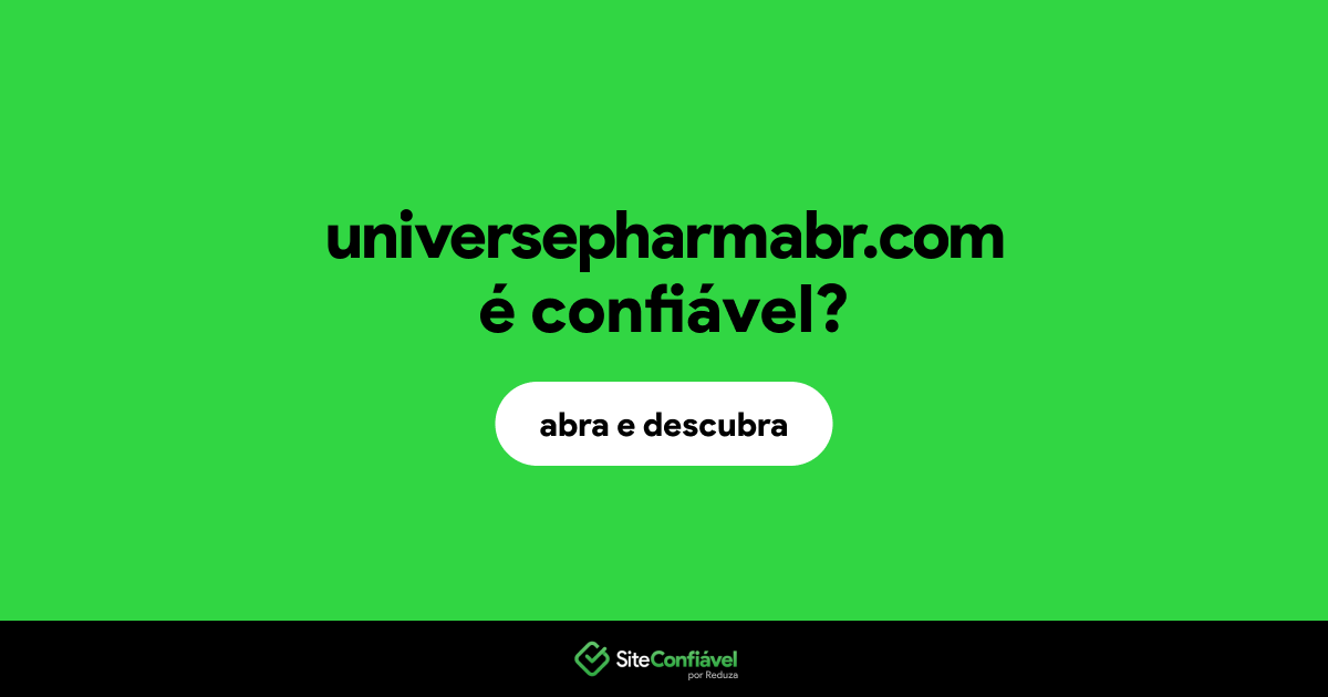 O site universepharmabr.com é confiável?