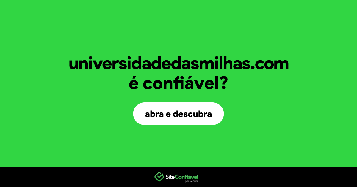 O site universidadedasmilhas.com é confiável?