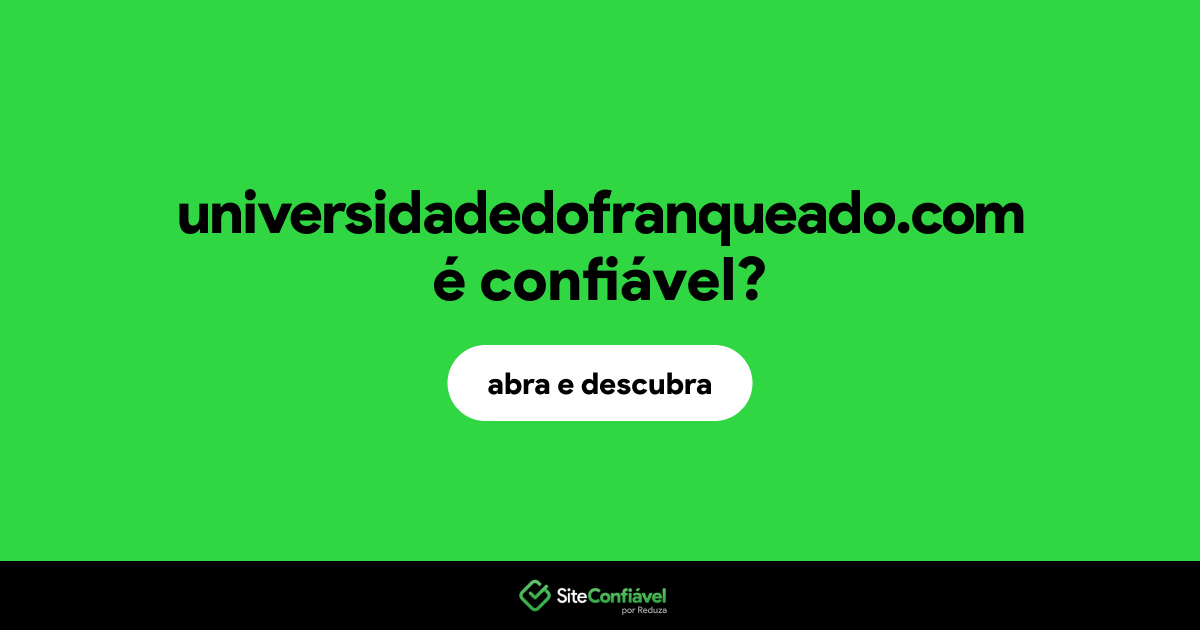 O site universidadedofranqueado.com é confiável?