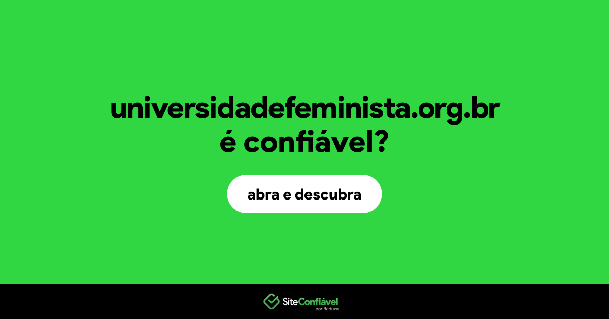 O site universidadefeminista.org.br é confiável?