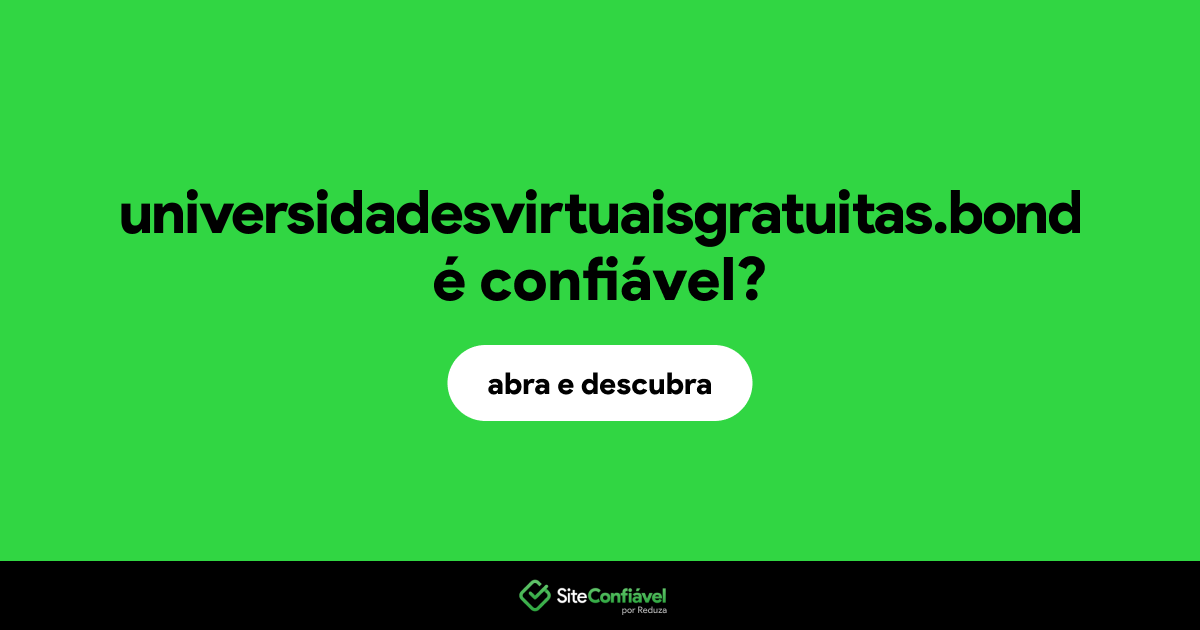 O site universidadesvirtuaisgratuitas.bond é confiável?