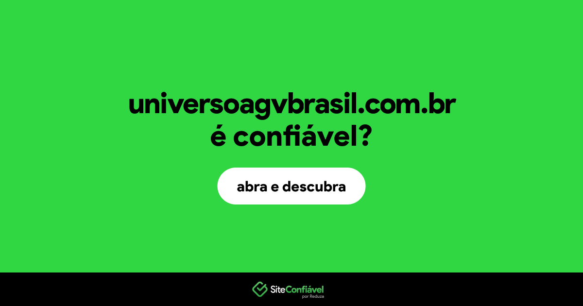 O site universoagvbrasil.com.br é confiável?