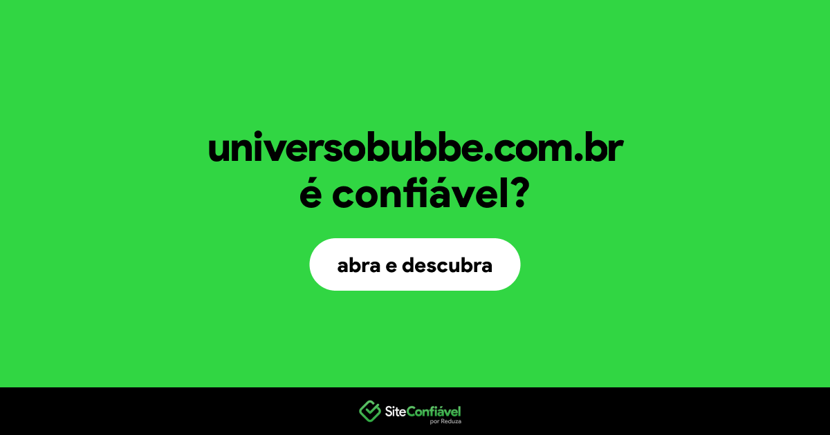 O site universobubbe.com.br é confiável?