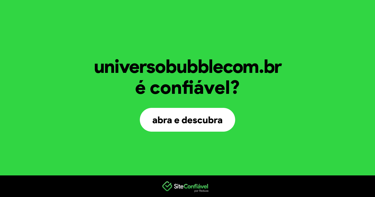 O site universobubblecom.br é confiável?