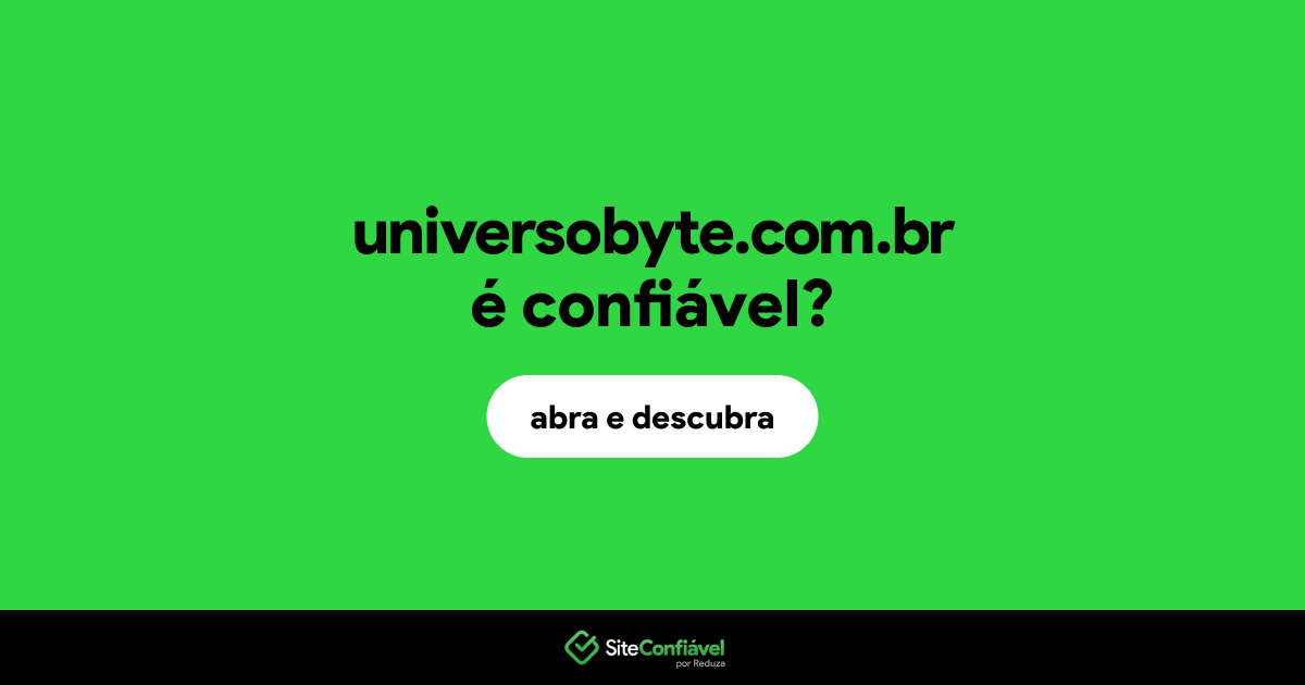 O site universobyte.com.br é confiável?