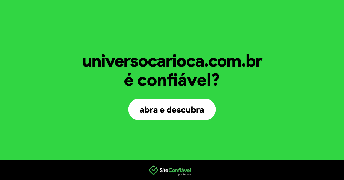 O site universocarioca.com.br é confiável?
