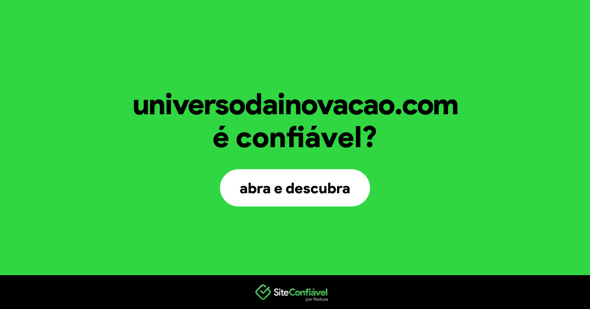 O site universodainovacao.com é confiável?