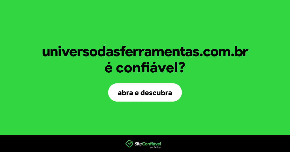 O site universodasferramentas.com.br é confiável?