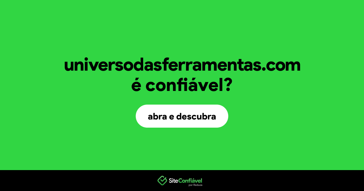O site universodasferramentas.com é confiável?
