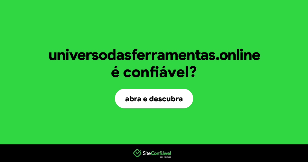 O site universodasferramentas.online é confiável?