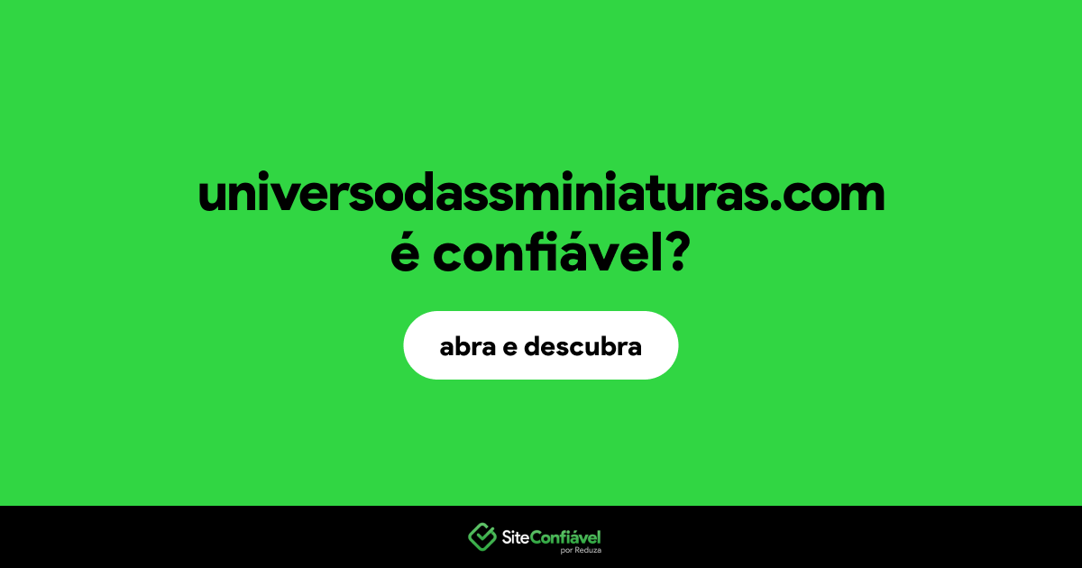 O site universodassminiaturas.com é confiável?