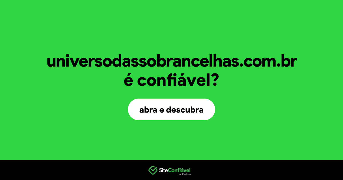 O site universodassobrancelhas.com.br é confiável?