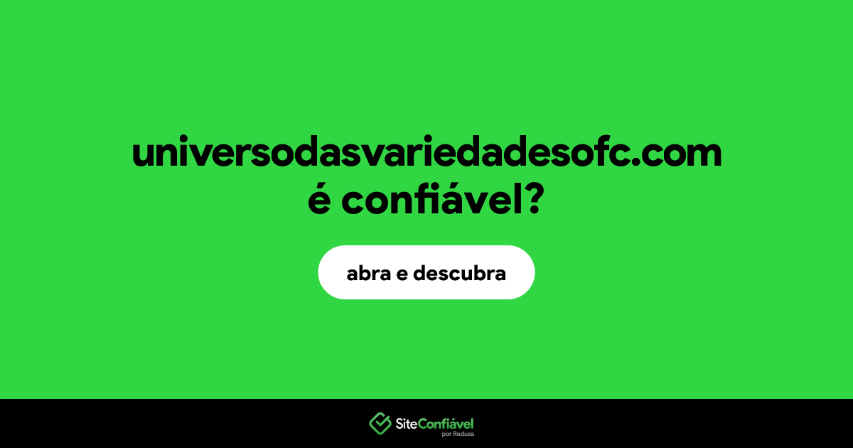 O site universodasvariedadesofc.com é confiável?