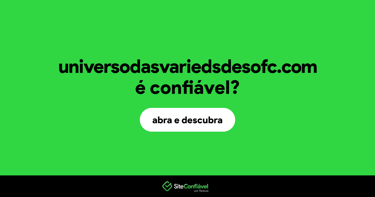 O site universodasvariedsdesofc.com é confiável?