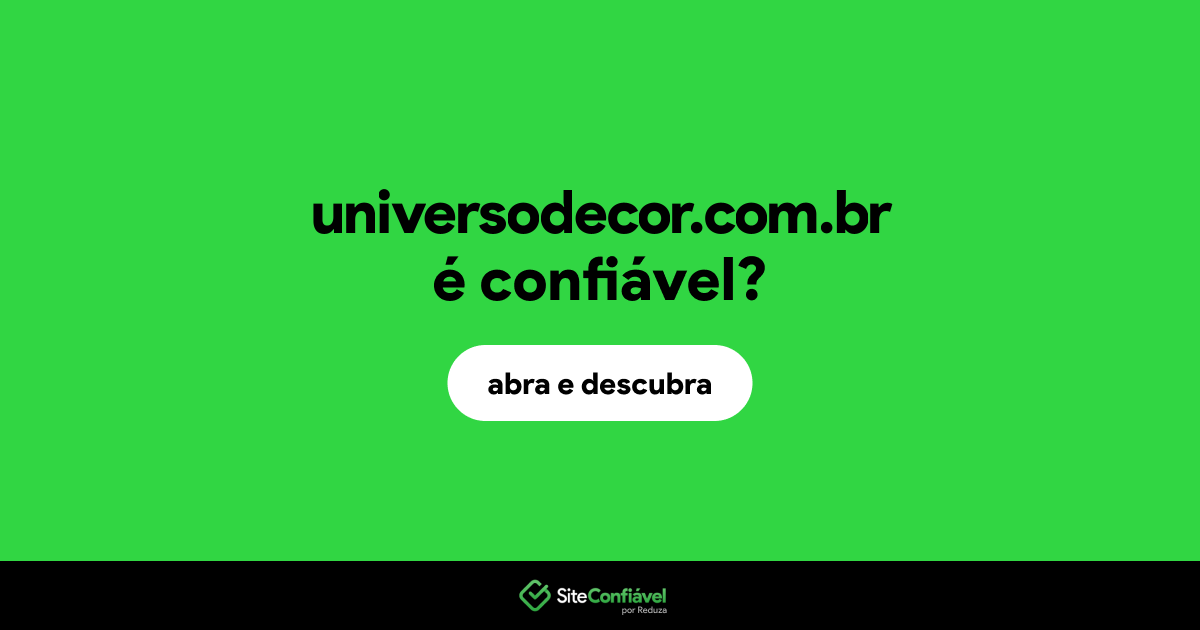 O site universodecor.com.br é confiável?