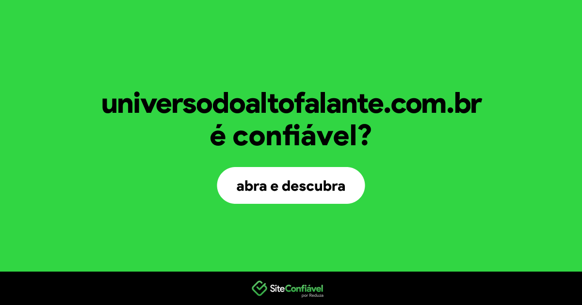 O site universodoaltofalante.com.br é confiável?