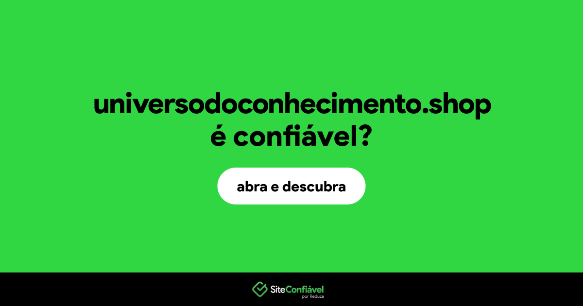 O site universodoconhecimento.shop é confiável?