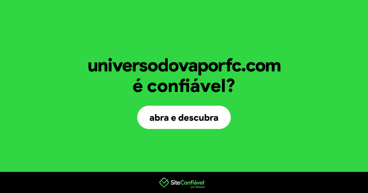 O site universodovaporfc.com é confiável?