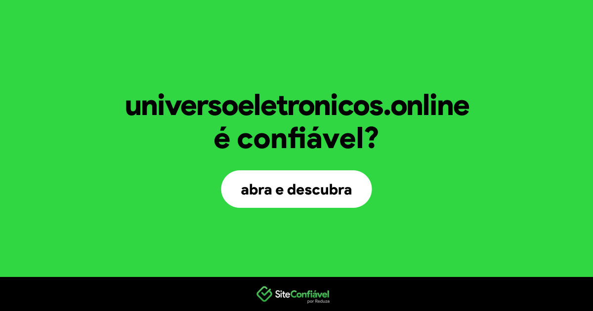 O site universoeletronicos.online é confiável?
