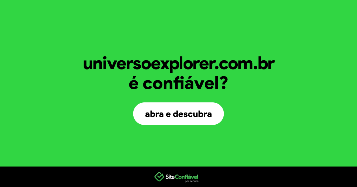 O site universoexplorer.com.br é confiável?