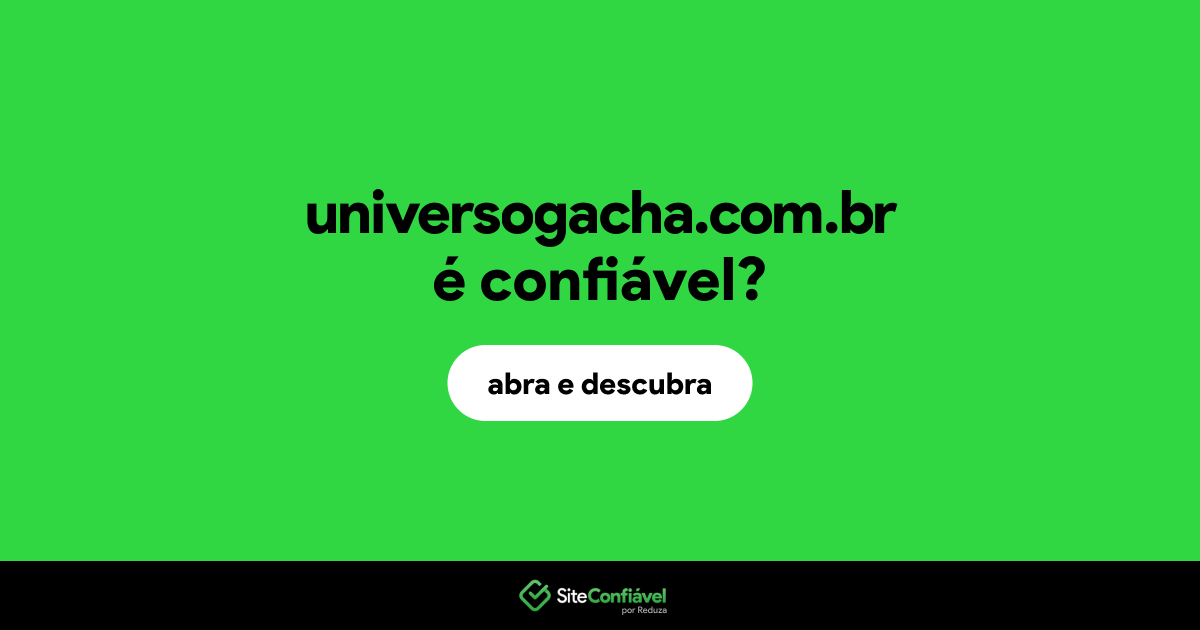O site universogacha.com.br é confiável?