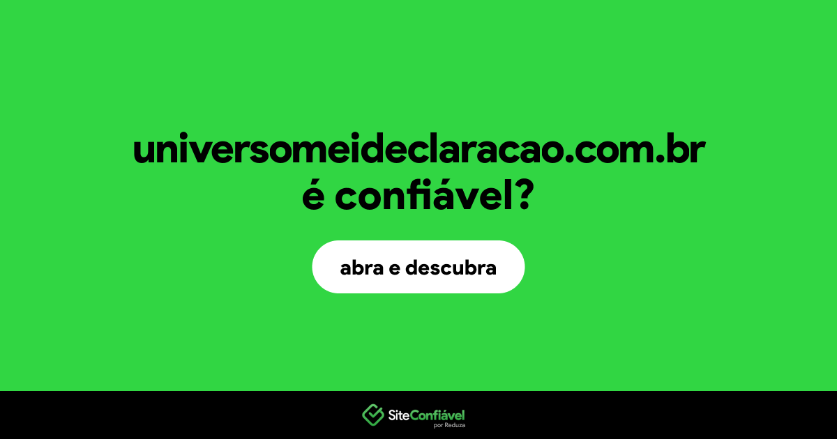 O site universomeideclaracao.com.br é confiável?