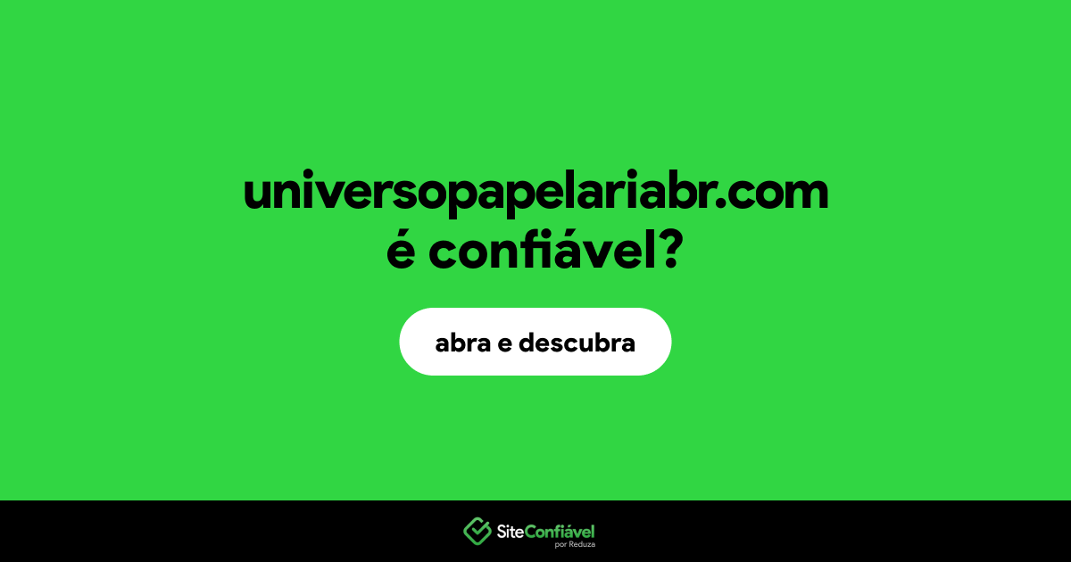 O site universopapelariabr.com é confiável?