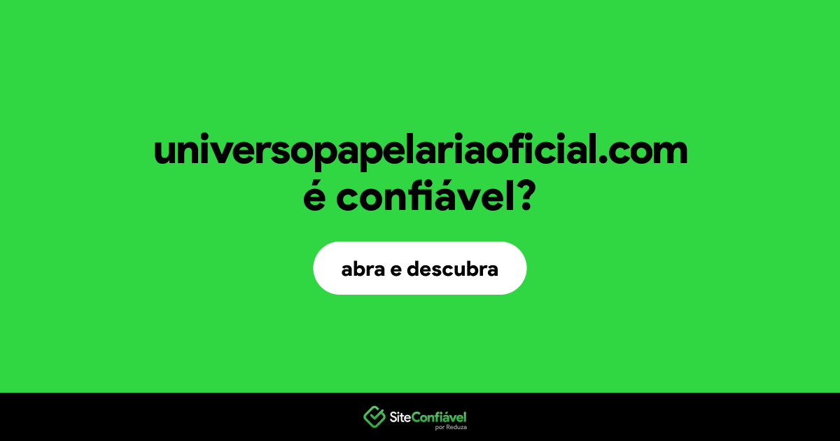 O site universopapelariaoficial.com é confiável?