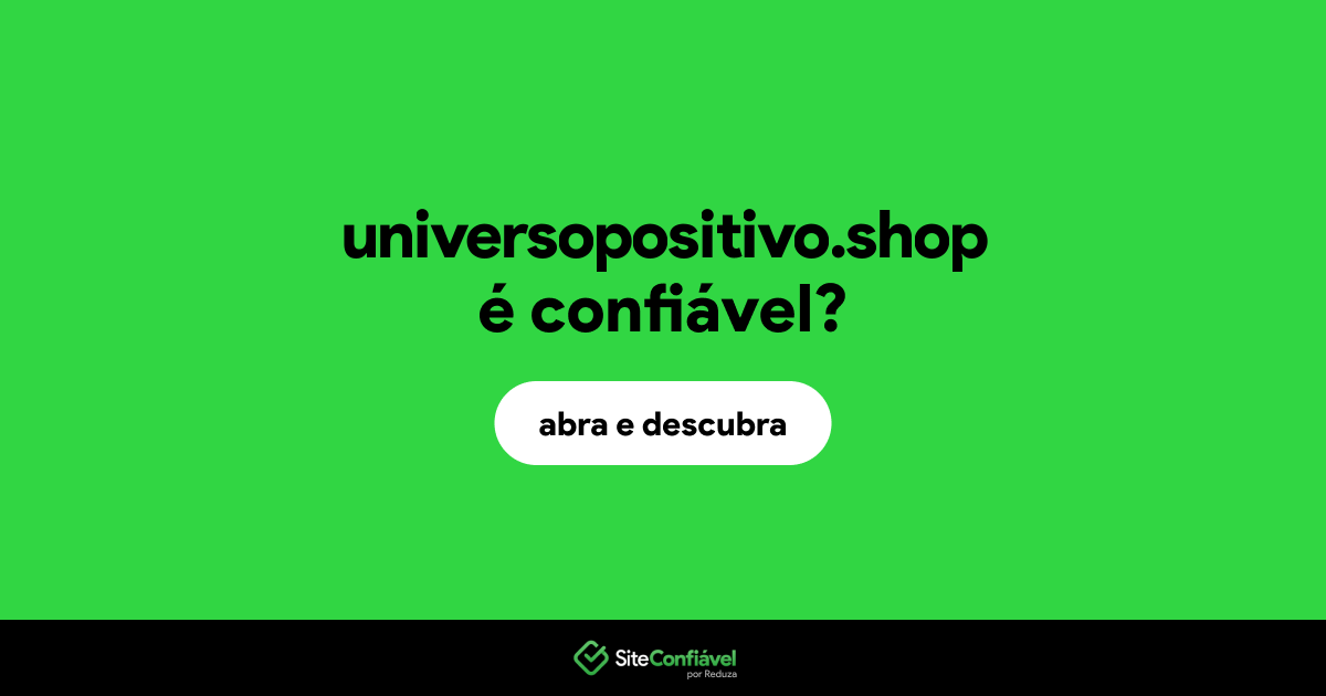 O site universopositivo.shop é confiável?